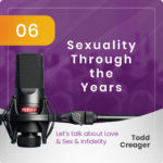 Episode Sexuality Through The Years Todd Creager