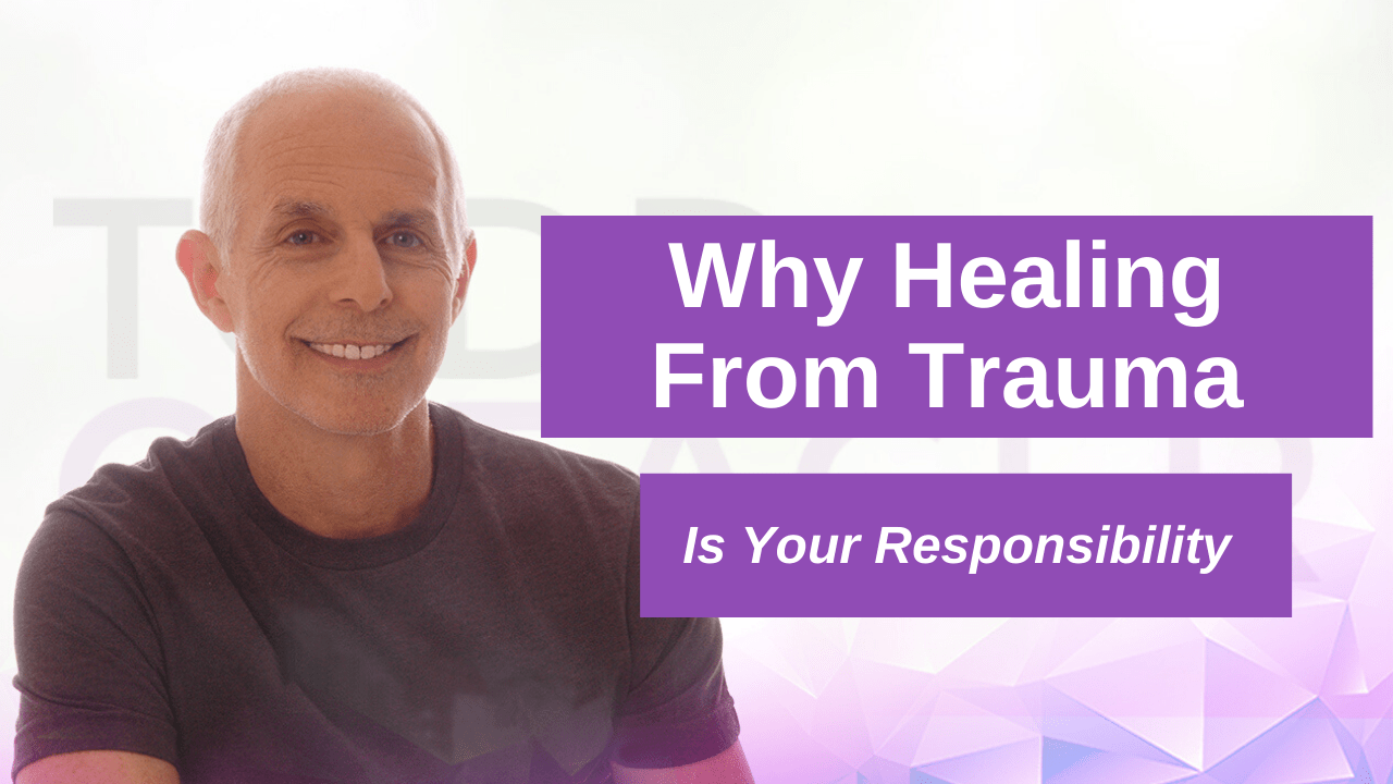 Healing From Trauma Is Your Responsibility