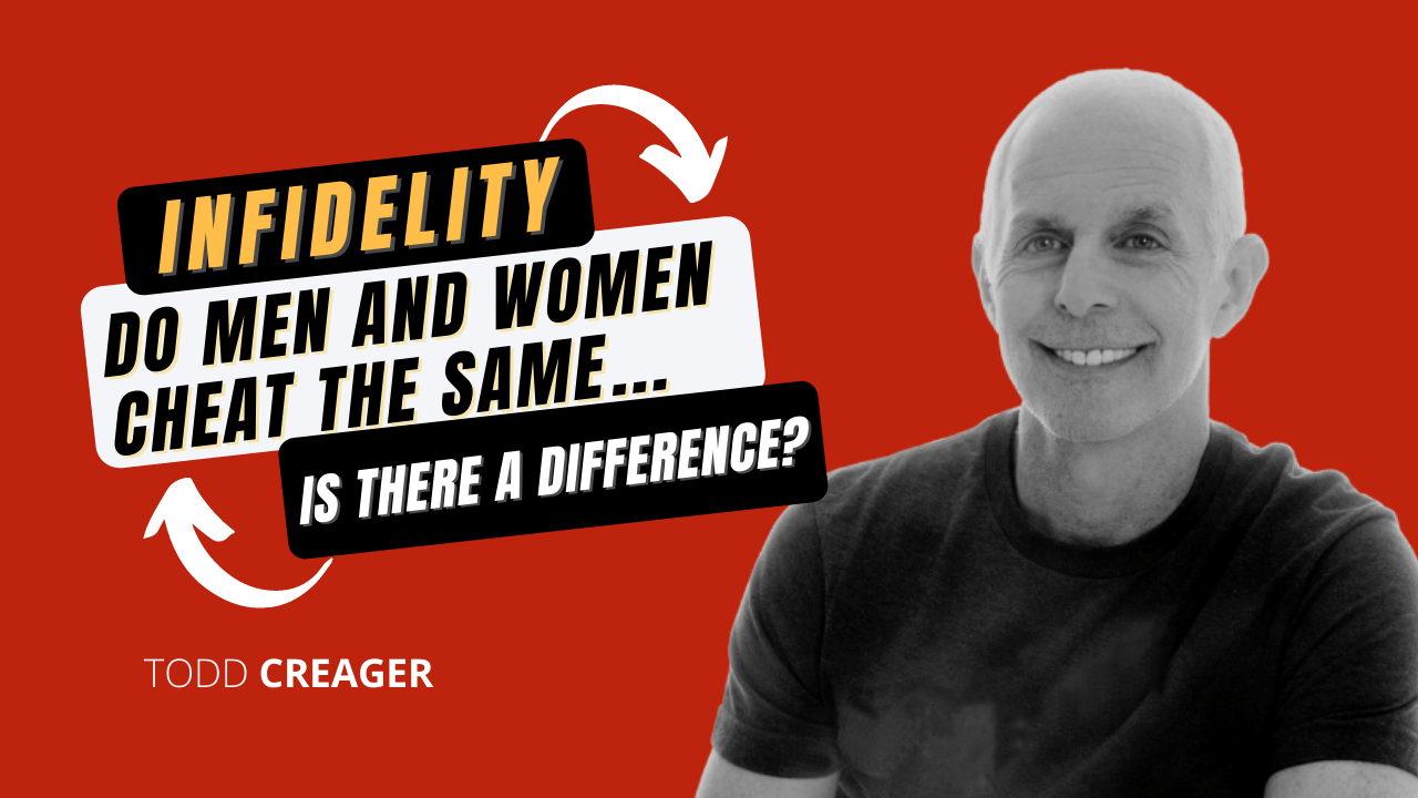 Do Men and Women Cheat The Same? | Todd Creager