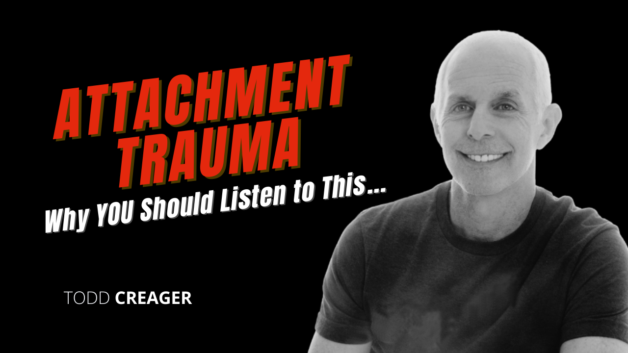 Attachment Trauma Why You Should Listen To This