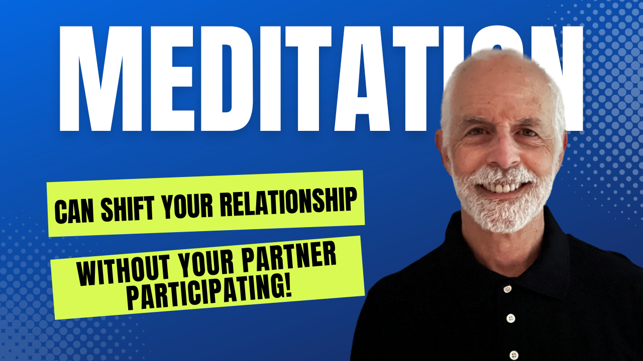 How meditation can shift your relationship