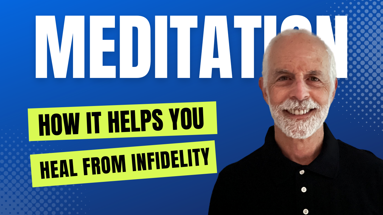 How Meditation Helps You Heal From Infidelity