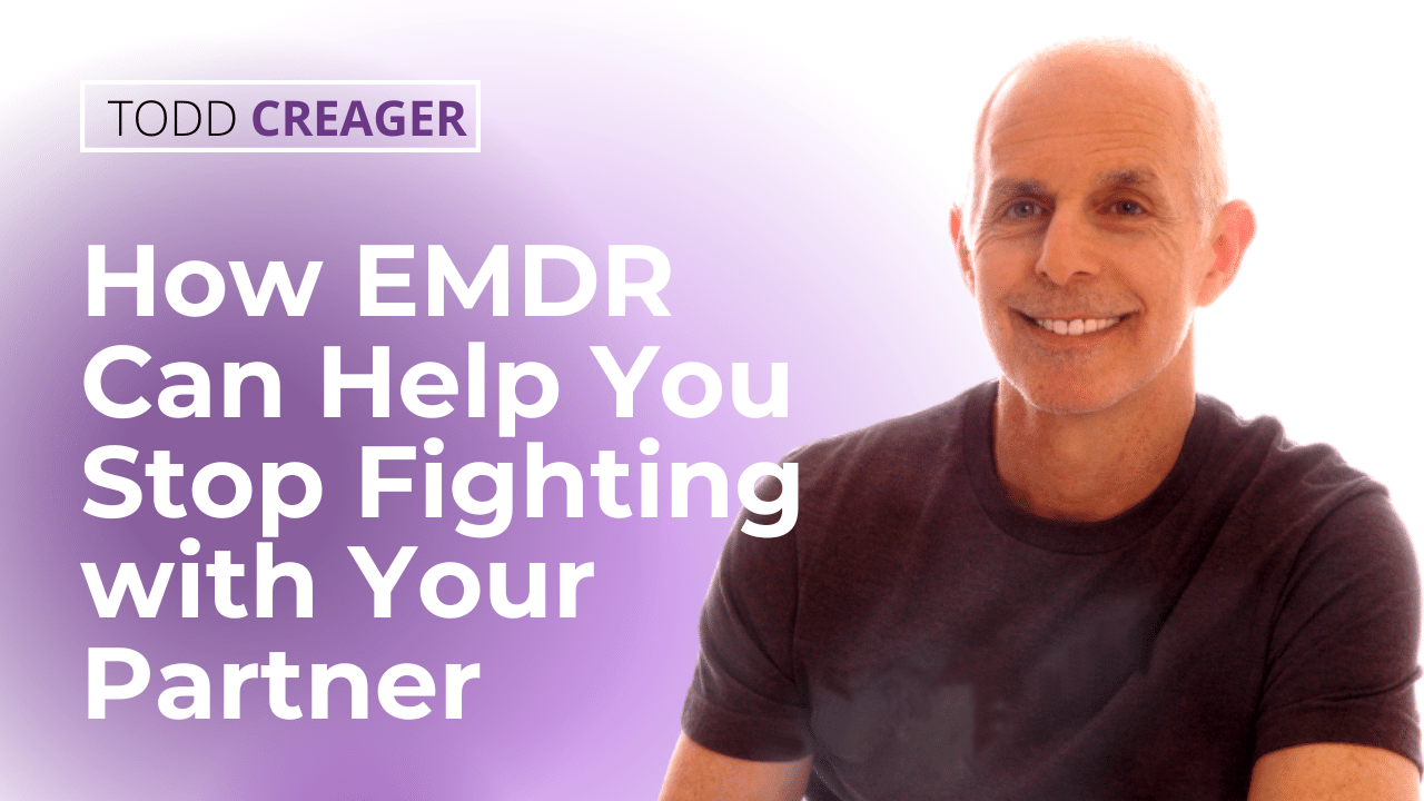 How EMDR Can Help You Stop Fighting With Your Partner