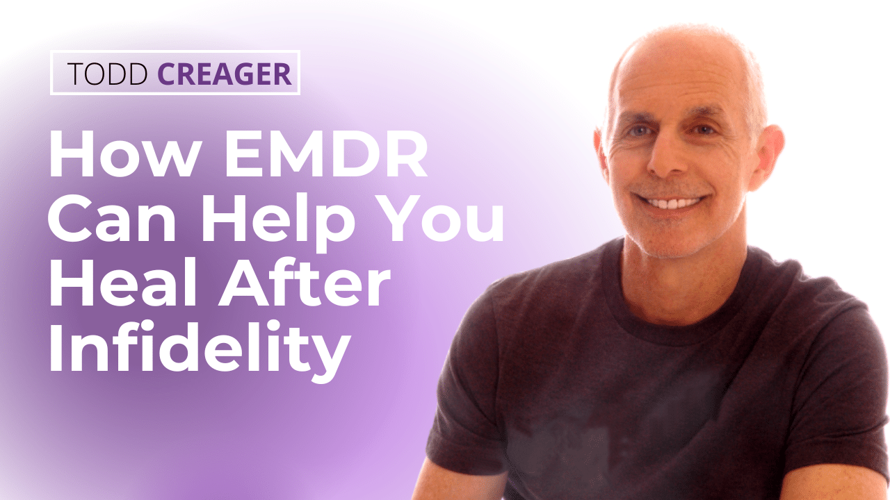 How EMDR Can Help You Heal After Infidelity