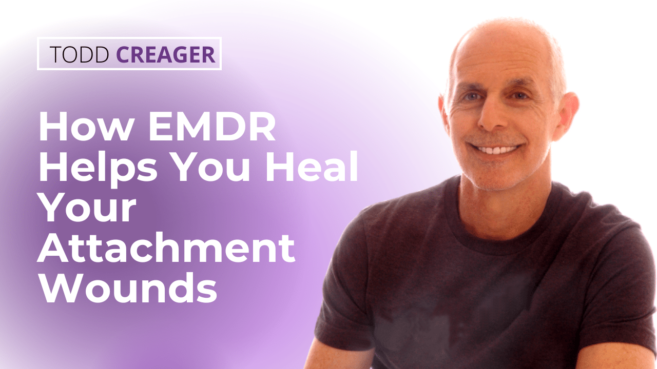 How EMDR Helps Heal Attachment Wounds