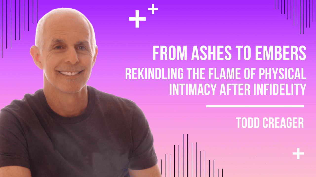 Rekindling the Flame of Physical Intimacy After Infidelity
