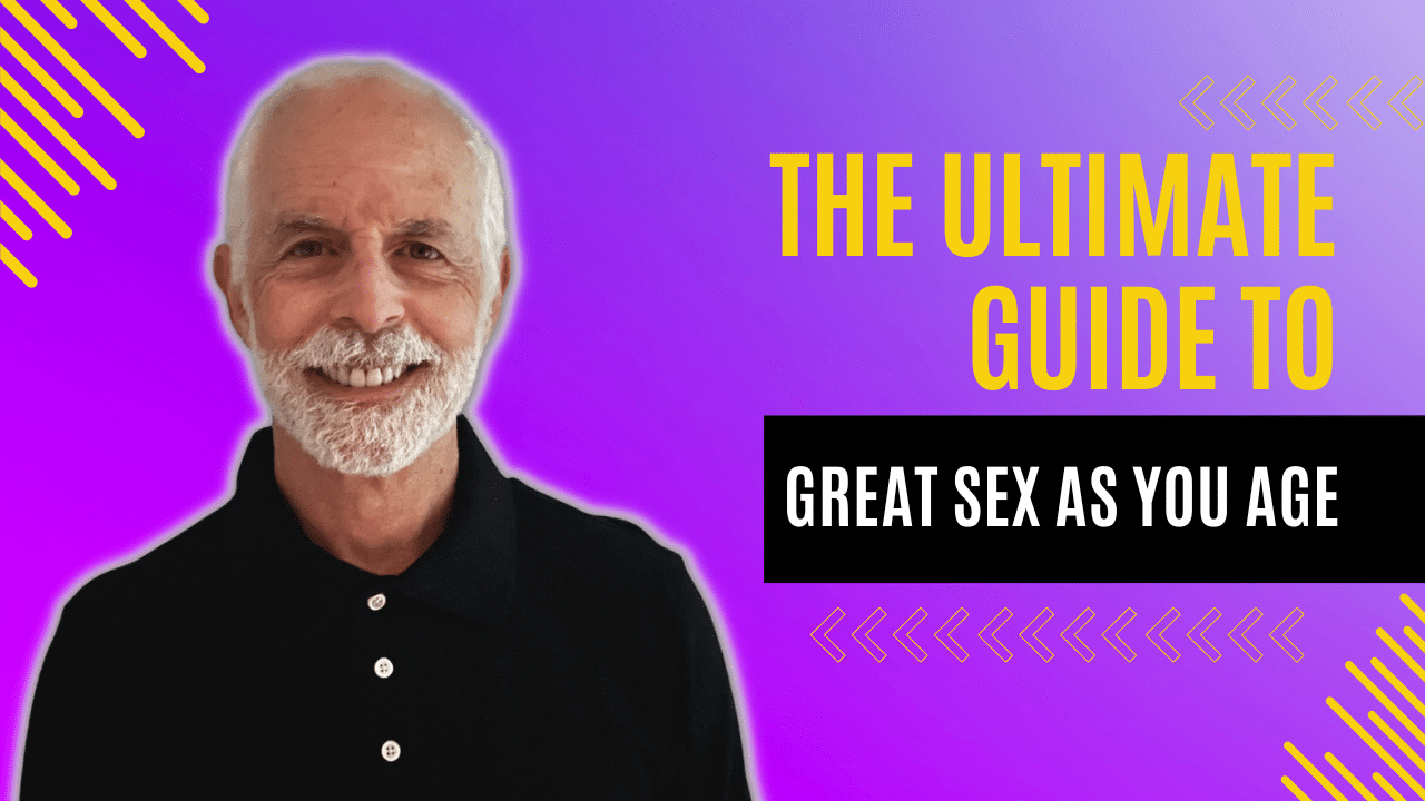 The Ultimate Guide To Great Sex As You Age