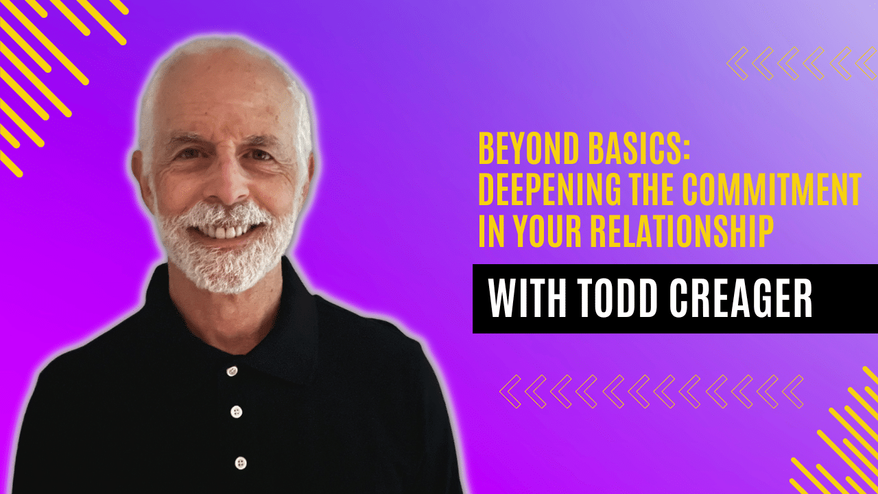 Beyond Basics- Deepening The Commitment in Your Relationship