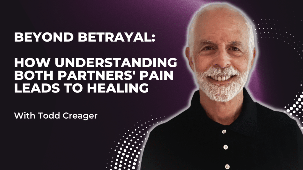 Beyond Betrayal- How Understanding Both Partners' Pain Leads to Healing