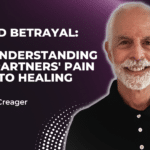 Beyond Betrayal- How Understanding Both Partners' Pain Leads to Healing