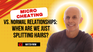 Micro-Cheating vs. Normal Relationships- When Are We Just Splitting Hairs