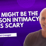 Reason Intimacy Feels Scary