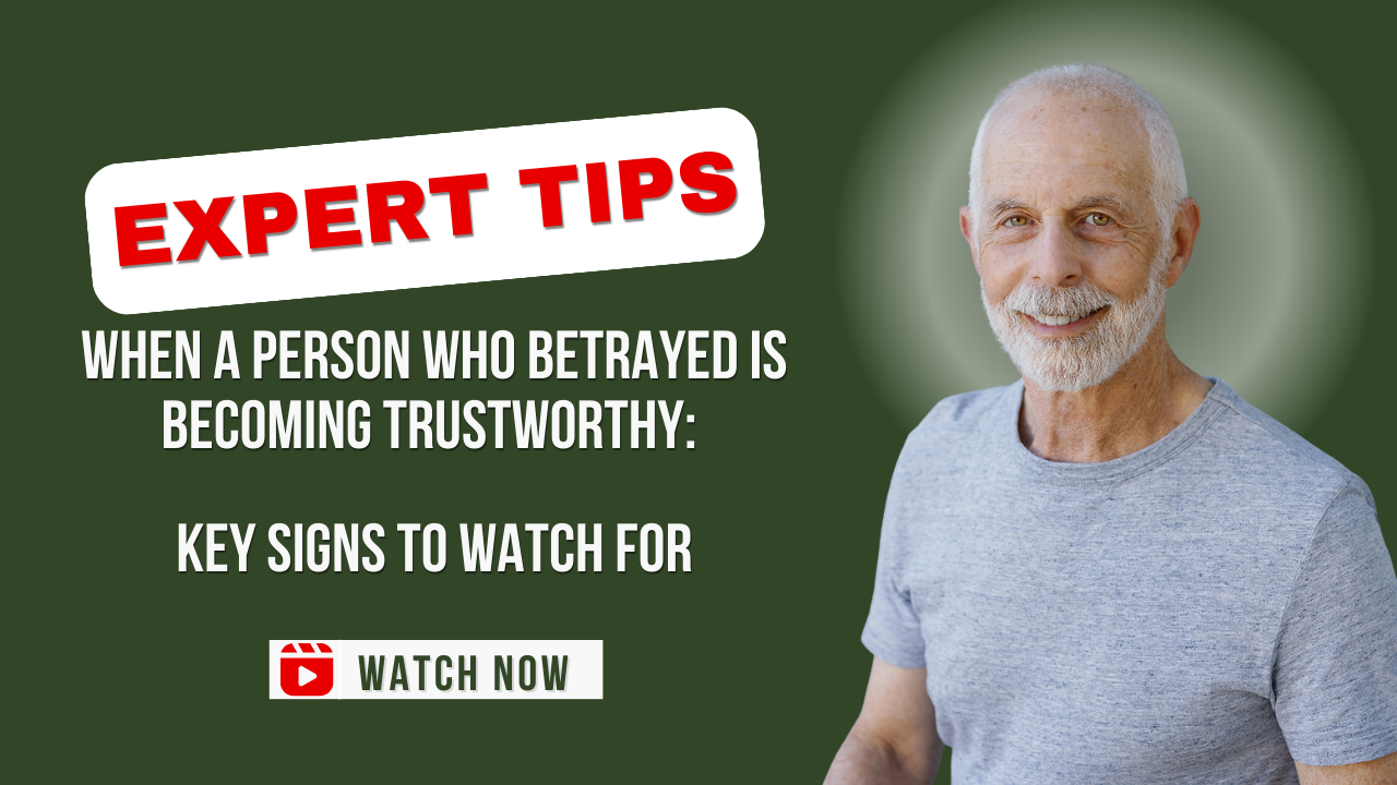 When a Person Who Betrayed is Becoming Trustworthy: Key Signs to Watch For