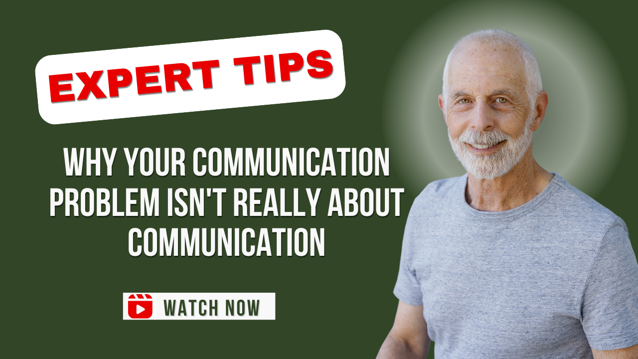 Why Your Communication Problem Isn't Really About Communication