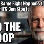 Why the Same Fight Happens 100 Times and How IFS Can Stop It