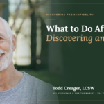 What to Do After Discovering an Affair: First 30 Days